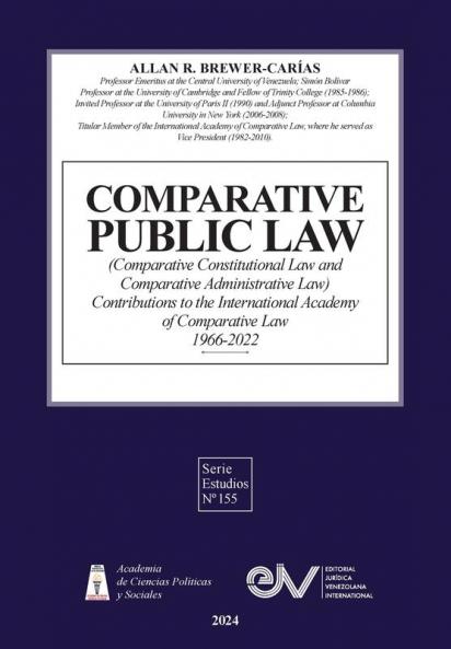 COMPARATIVE PUBLIC LAW (COMPARATIVE CONSTITUTIONAL LAW AND COMPARATIVE ADMINISTRATIVE LAW) Contributions to the International Academy of Comparative Law 1966-2022 Second Edition
