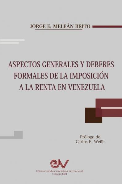 Aspectos Generales Y Deberes Formales De La Imposición A La Renta En Venezuela (Spanish Edition)