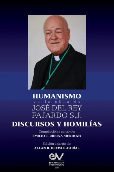 Humanismo En La Obra De José Del Rey Fajardo S.J. Discursos Y Homilías (Spanish Edition)