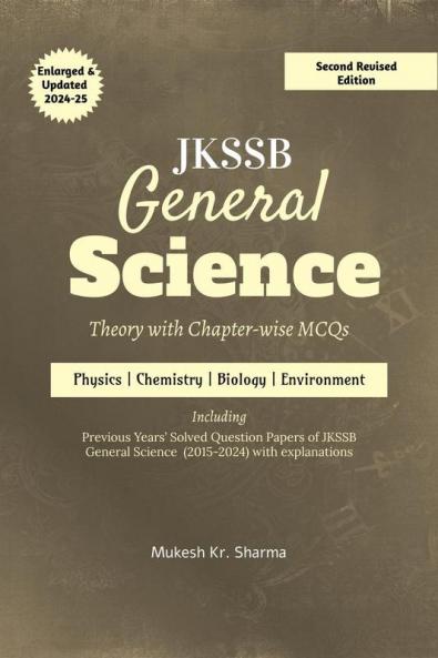 JKSSB General Science: Complete Theory with Chapter-wise MCQs - Physics • Chemistry • Biology • Environment