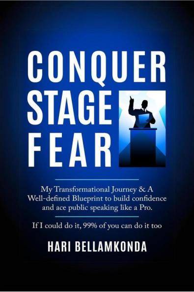 Conquer Stage Fear: My Transformational Journey & A Well-defined Blueprint to build confidence and ace public speaking like a Pro || If I could do it 99% of you can do it too