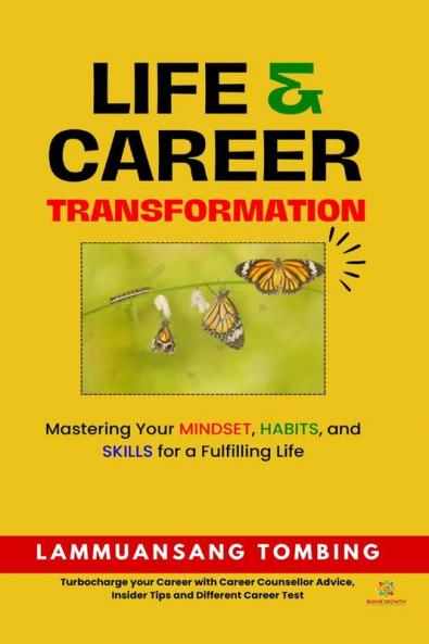 Life and Career Transformation: Mastering Your Mindset Habits and Skills for a Fulfilling Life
