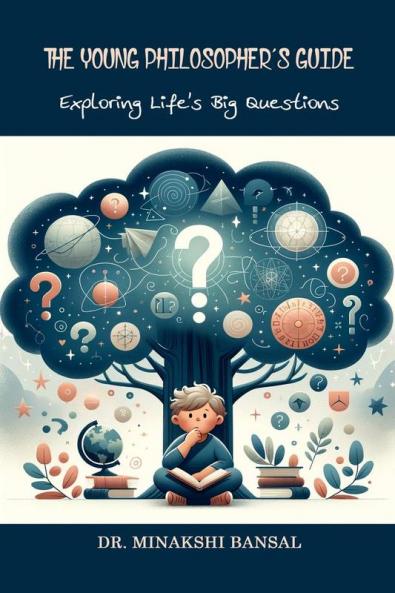 The Young Philosopher's Guide: Exploring Life's Big Questions