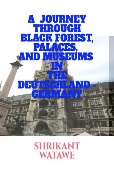 A  JOURNEY THROUGH BLACK FOREST PALACES AND MUSEUMS IN THE DEUTSCHLAND GERMANY: Travel