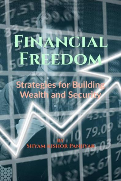 Financial Freedom: Strategies for Building Wealth and Security