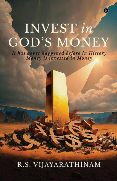 Invest in God's Money: It has never happened before in History  Money is invested in money