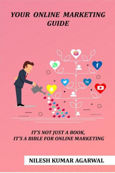 YOUR ONLINE MARKETING GUIDE: it's not just a book it's a bible for online marketing