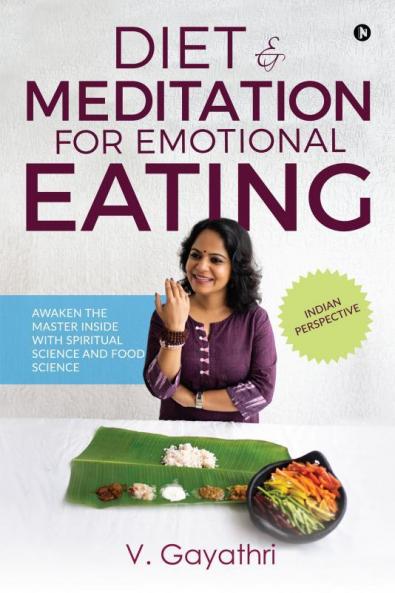 Diet & Meditation for Emotional Eating	: Awaken the Master Inside with Spiritual Science and Food Science