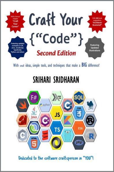 Craft Your Code Second Edition: With small ideas simple tools and techniques that make a BIG difference! Dedicated to the software craftsperson in "YOU"!