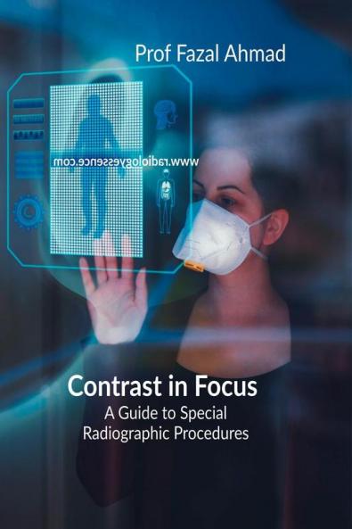 Contrast in Focus: Advanced Radiographic Procedures
