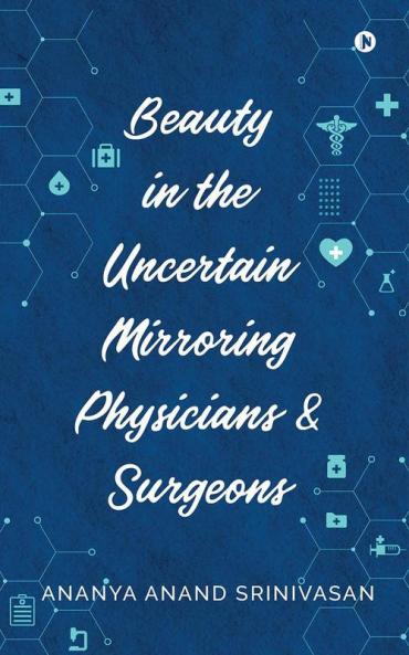 Beauty in the Uncertain Mirroring Physicians &amp; Surgeons