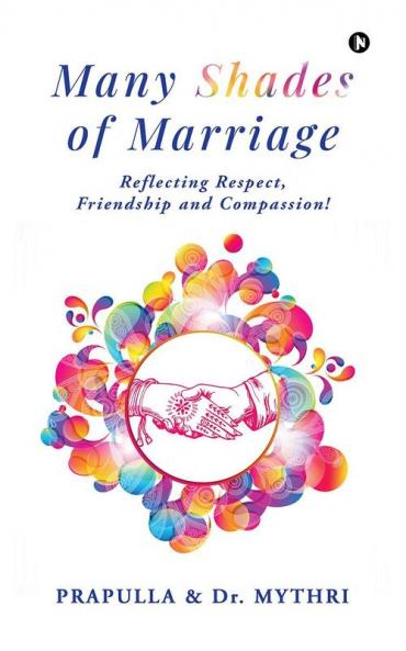 Many Shades of Marriage: Reflecting Respect Friendship and Compassion!