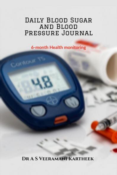 Daily Blood Sugar and Blood Pressure Journal: 6-Month Health Monitoring