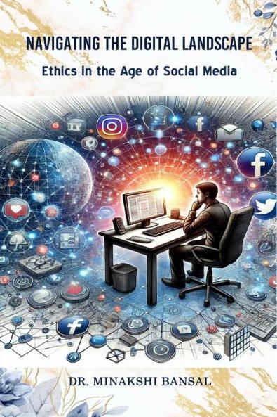 Navigating the Digital Landscape: Ethics in the Age of Social Media