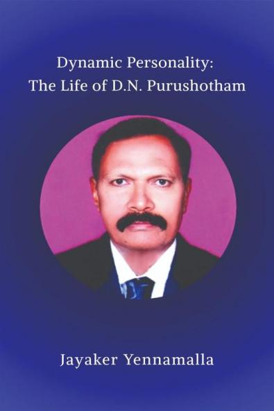 Dynamic Personality: The Life of D.N. Purushotham