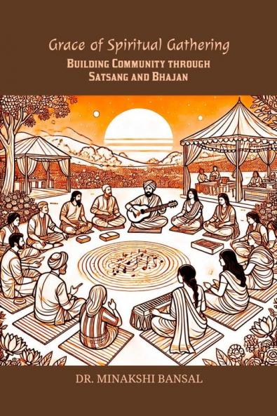 Grace of Spiritual Gathering: Building Community through Satsang and Bhajan