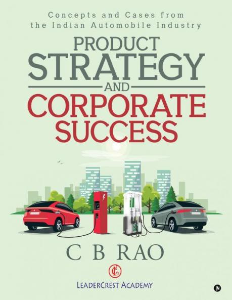 Product Strategy and Corporate Success : Concepts and Cases from the Indian Automobile Industry