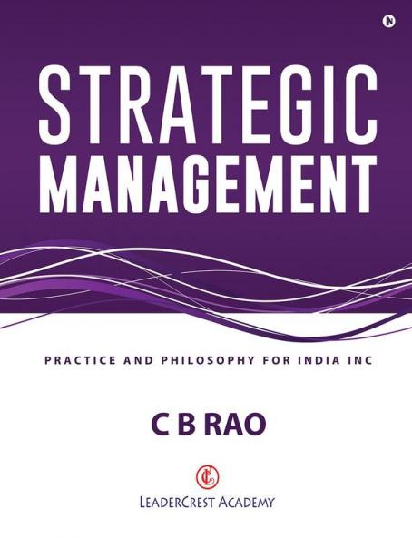 Strategic Management: Practice and Philosophy for India Inc
