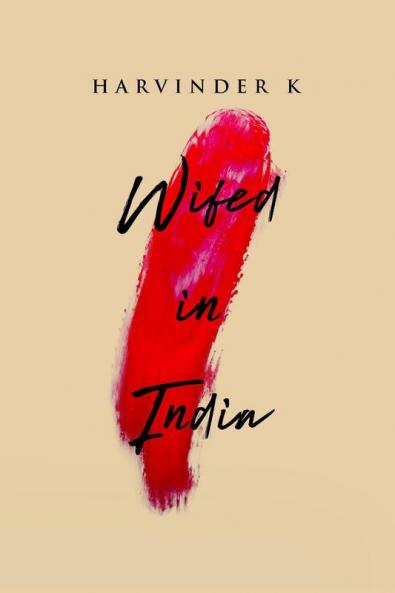 Wifed In India: From Shadows to Light: A Wife’s Quest