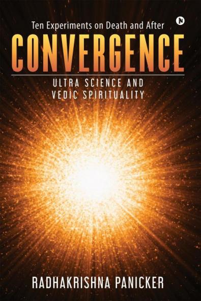 Convergence: Ultra Science and Vedic Spirituality