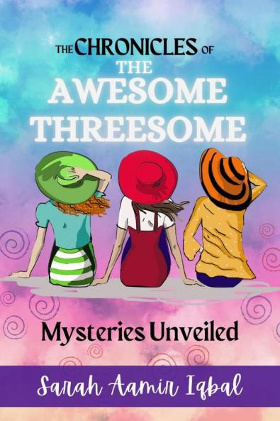 THE CHRONICLES OF THE AWESOME THREESOME: Mysteries Unveiled