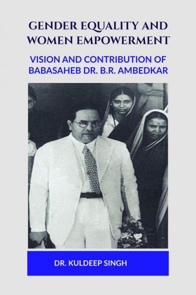 GENDER EQUALITY AND WOMEN EMPOWERMENT: VISION AND CONTRIBUTION OF BABASAHEB DR. B.R. AMBEDKAR