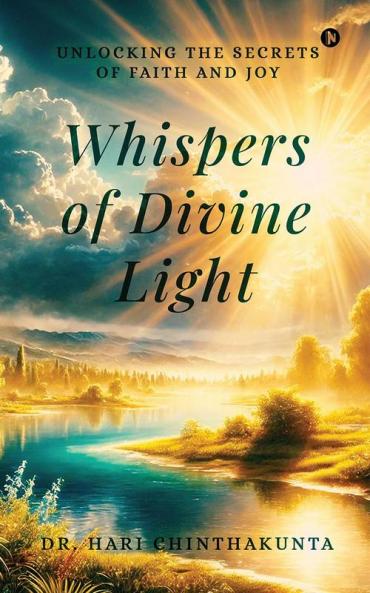 Whispers of Divine Light: Unlocking the Secrets of Faith and Joy