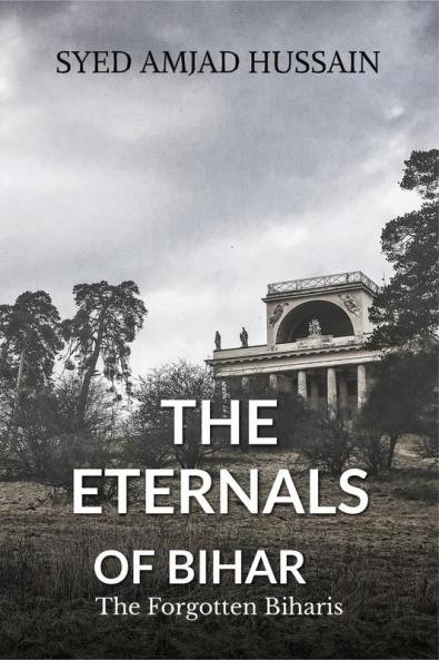 The Eternals of Bihar: Volume 1