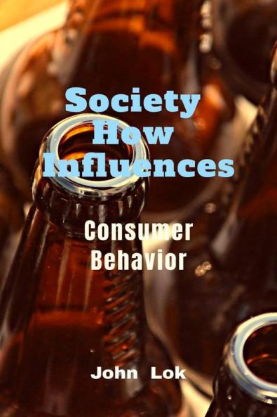 Society  How Influences: Consumer Behavior
