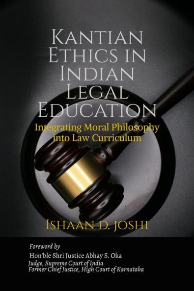 Kantian Ethics in Indian Legal Education: Integrating Moral Philosophy into Law Curriculum
