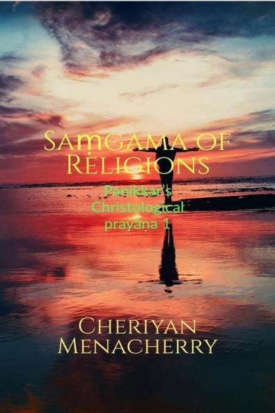 Saṃgama of Religions: Panikkar’s Christological prayāṇa 1