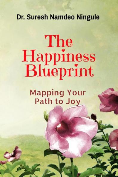 The Happiness Blueprint: Mapping Your Path to Joy