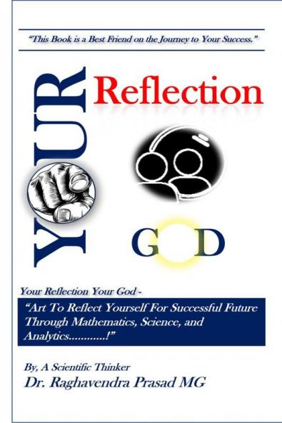 Your Reflection Your God: “Art To Reflect Yourself For Successful Future Through Mathematics Science and Analytics…………!”