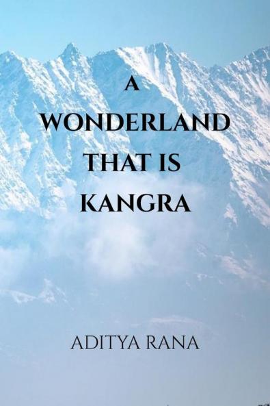 A Wonderland that is Kangra