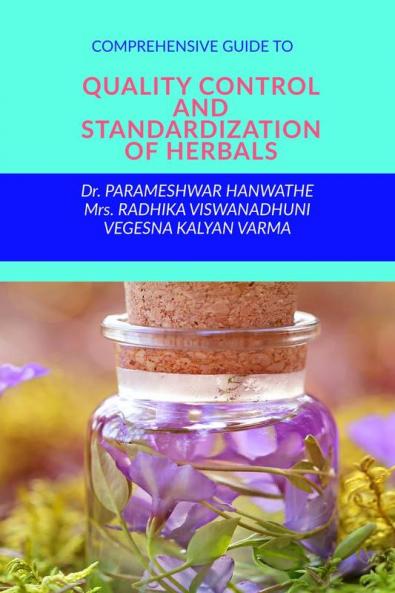 COMPREHENSIVE GUIDE TO QUALITY CONTROL AND STANDARDIZATION OF HERBALS