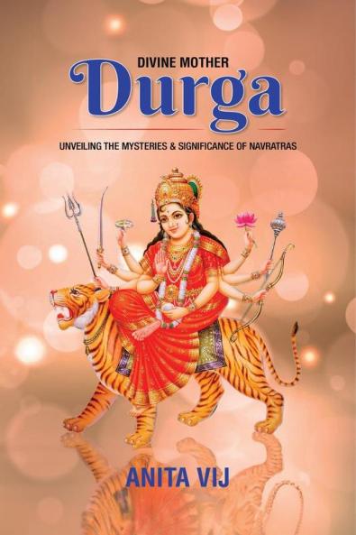 Divine Mother Durga: Unveiling the Mysteries and Significance of Navratras