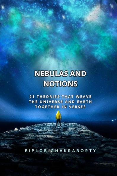 Nebulas and Notions: 21 Theories That Weave the Universe and Earth Together in Verses