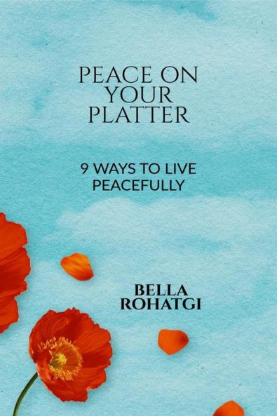 PEACE ON YOUR PLATTER: 9 WAYS TO LIVE PEACEFULLY