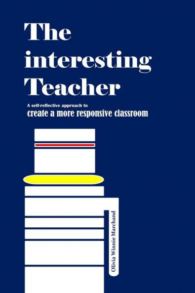 The intersting Teacher: A self-reflective approach to create  a more responsive classroom