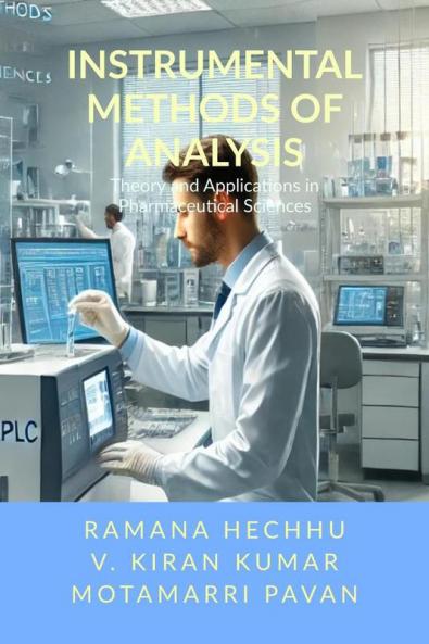 Instrumental Methods of Analysis: Theory and Applications in Pharmaceutical Sciences