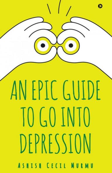 An Epic Guide to Go into Depression