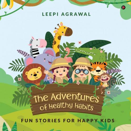 The Adventures of Healthy Habits: Fun Stories for Happy Kids