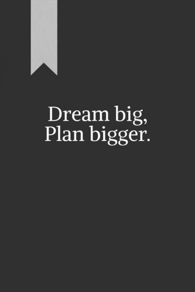 Dream big Plan bigger.: A journal for goal-setting and reflection. Great for personal use or as a gift.