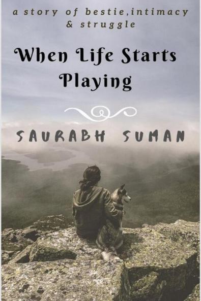 WHEN LIFE STARTS PLAYING: The Story of BestiesIntimacy & Struggle