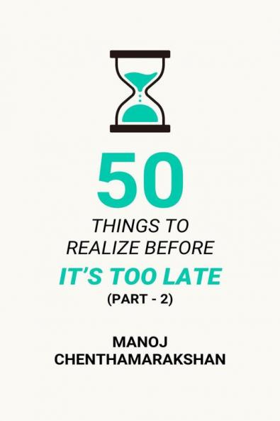 50 Things to Realize Before it's Too Late - PART 2