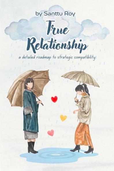 True Relationship: a detailed roadmap to strategic compatibility
