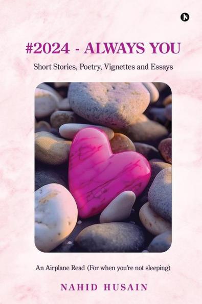 2024 - Always You: Short Stories Poetry Vignettes and Essays