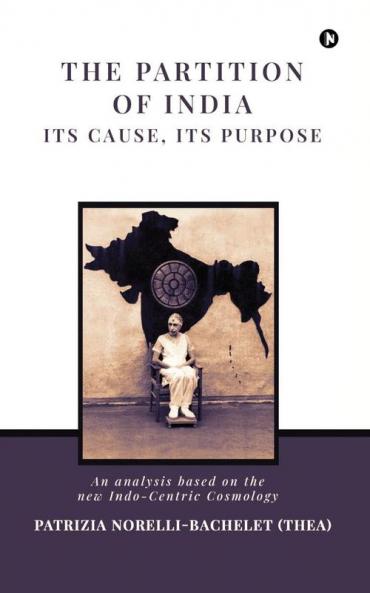 The Partition of India: Its Cause its Purpose