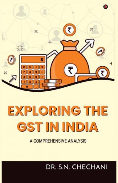 EXPLORING THE GST IN INDIA: A COMPREHENSIVE ANALYSIS IMPLIMENTATION IMPACT AND FURTURE PROSPECTIVES
