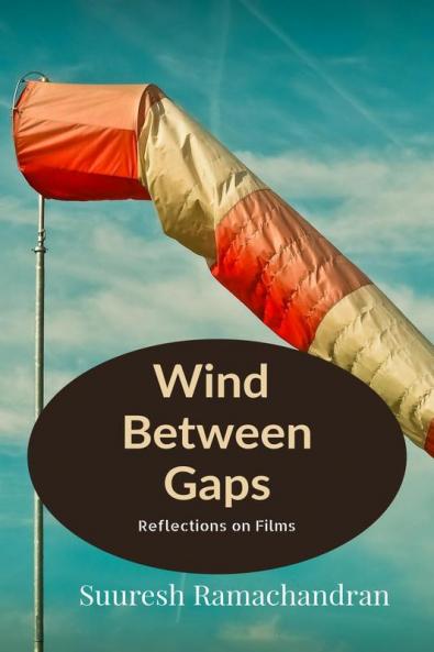 Wind Between Gaps: Reflections on Films